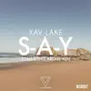 Xav Lake - S-A-Y (Something About You) - Single